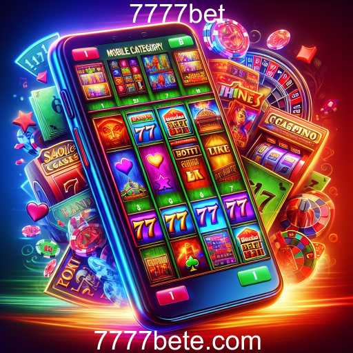 Descubra a categoria Mobile no 7777bet: Diversão na Palma da Sua Mão